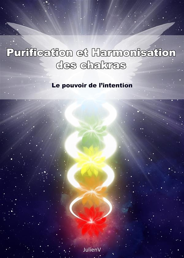 Purification et harmonisation des chakras. Le pouvoir de l'intention