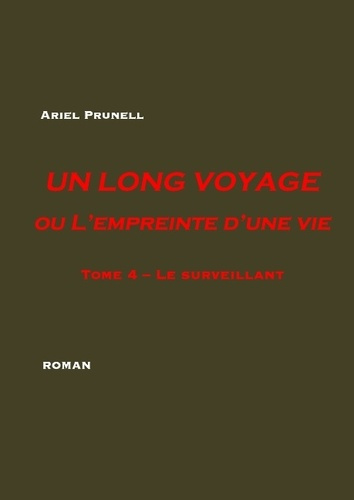 Un long voyage ou l'empreinte d'une vie Tome 4 : Le surveillant