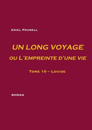 Un long voyage ou l'empreinte d'une vie Tome 10 : Louise