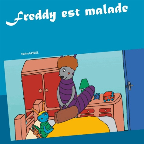 FREDDY EST MALADE