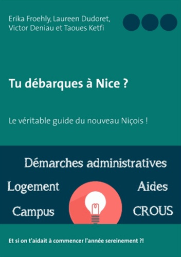 TU DEBARQUES A NICE ? - LE VERITABLE GUIDE DU NOUVEAU NICOIS !