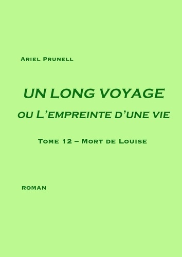 Un long voyage ou l'empreinte d'une vie Tome 12 : Mort de Louise