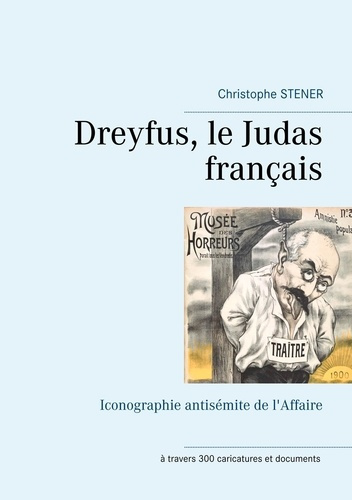 Dreyfus, le Judas français. Iconographie antisémite de l'Affaire