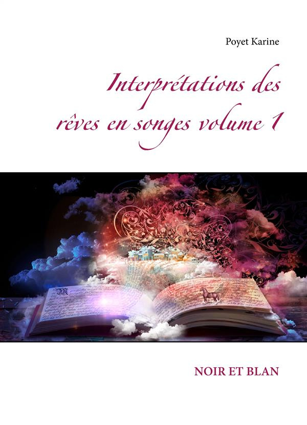 Interprétations des rêves en songes. Volume 1, Noir et Blan
