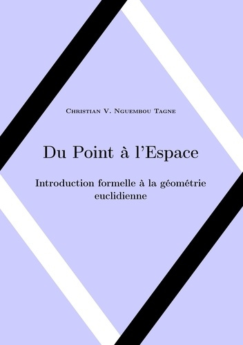 Du point à l'espace. Introduction formelle à la géométrie euclidienne