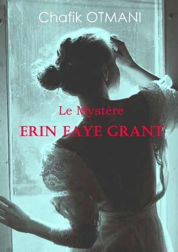 LE MYSTERE ERIN FAYE GRANT