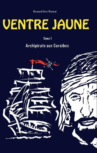 Ventre jaune Tome 1 : Archipirate aux Caraïbes