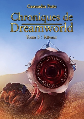 Chroniques de Dreamworld. Tome 3: Rêveur
