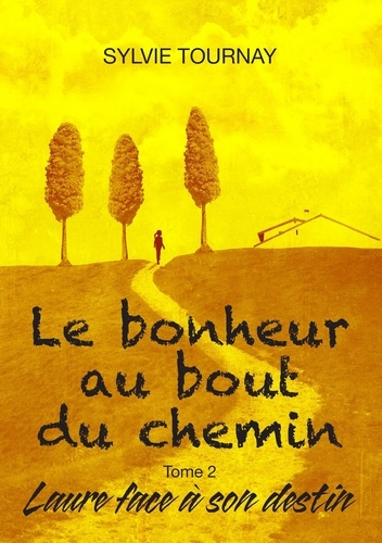 Le bonheur au bout du chemin Tome 2 : Laure face à son destin