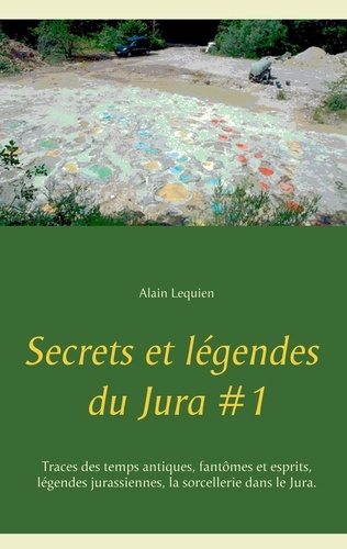 Secrets et légendes du Jura. Tome 1