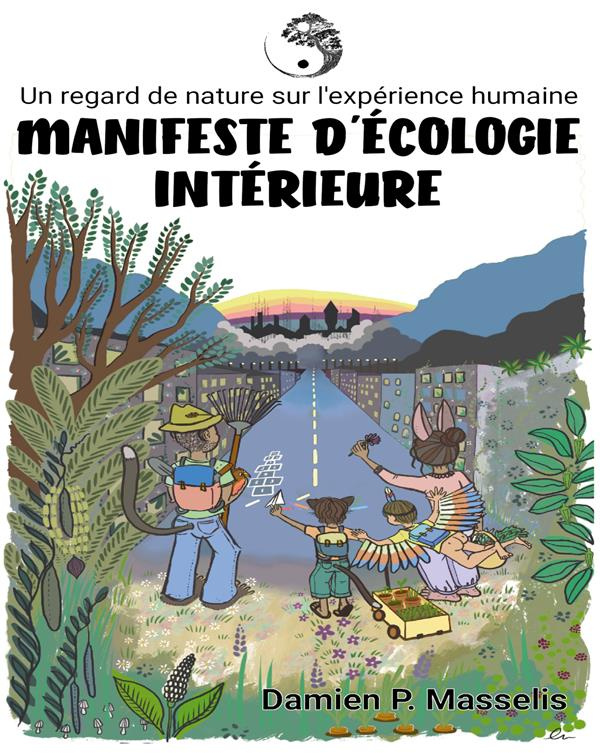 Manifeste d'écologie intérieure. Un regard de nature sur l'expérience humaine
