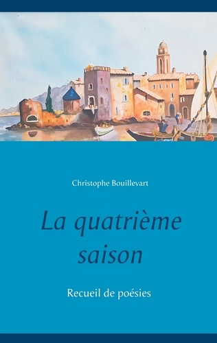 La quatrième saison. Recueil de poésies