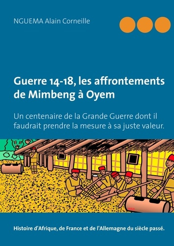 Guerre 14-18, les affrontements de Mimbeng à Oyem. Un centenaire de la Grande Guerre dont il faudrai