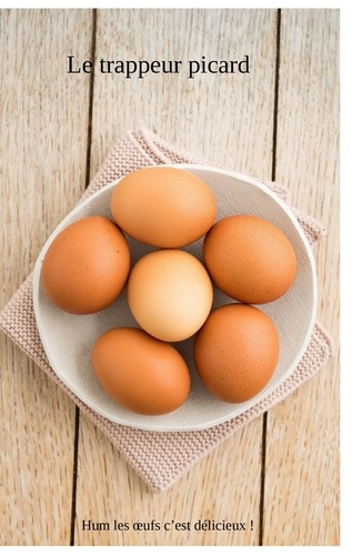 Le trappeur picard. Hum les oeufs sont delicieux