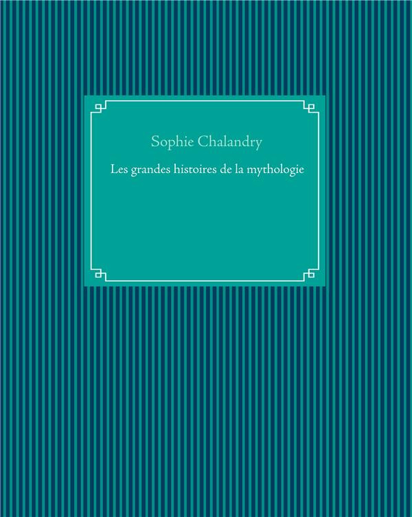 Les grandes histoires de la mythologie