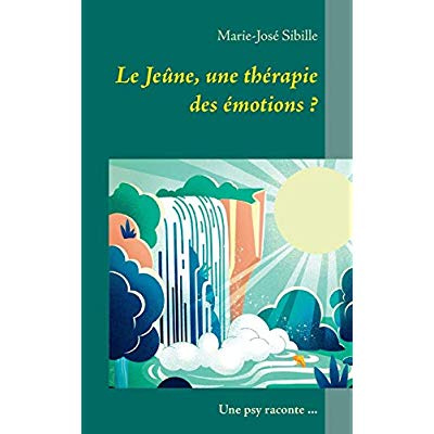 LE JEUNE, UNE THERAPIE DES EMOTIONS ? - UNE PSY RACONTE ...