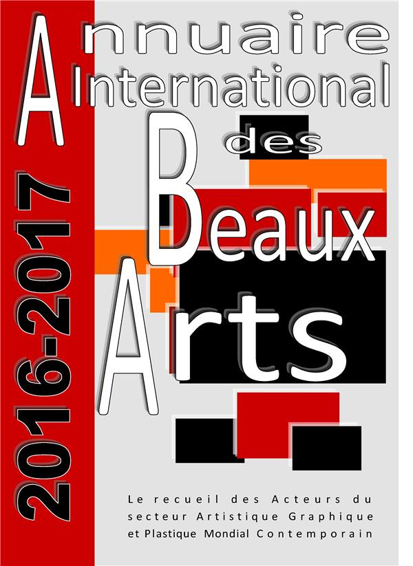 Annuaire international des beaux-arts 2016-2017. Le recueil des Acteurs du secteur Artistique Graphi