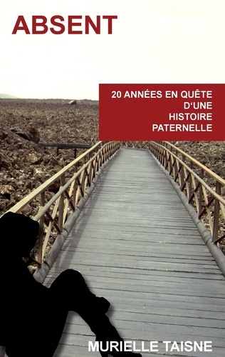 Absent. 20 années en quête d'une histoire paternelle