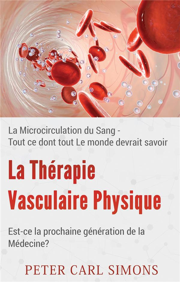 La thérapie vasculaire physique - Est-ce la prochaine génération de la médecine? La Microcirculation