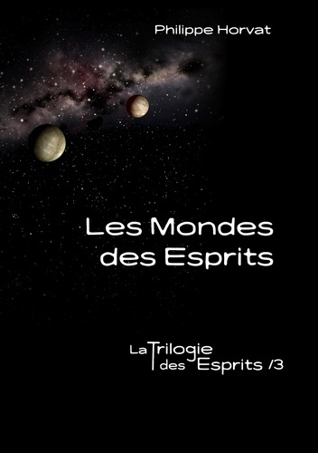La Trilogie des Esprits Tome 3 : Les mondes des esprits