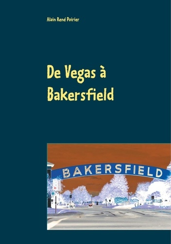 De Vegas à Bakersfield. La descente aux enfer