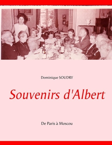 Souvenirs d'Albert. De Paris à Moscou