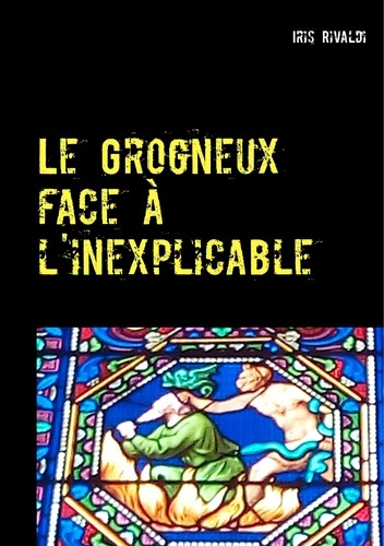 Le Grogneux face à l'inexplicable. Une nouvelle aventure du commissaire Paul Berger