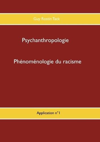PSYCHANTHROPOLOGIE - T09 - PHENOMENOLOGIE DU RACISME