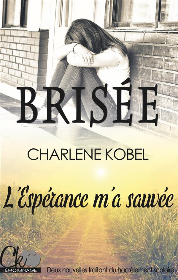 Brisée. L'espérance m'a sauvée