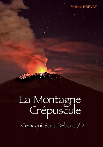 Ceux-qui-sont debout Tome 2 : La montagne crépuscule