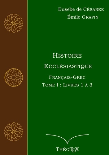 Histoire Ecclésiastique. Tome 1, Livres 1 à 3, Edition bilingue français-grec ancien