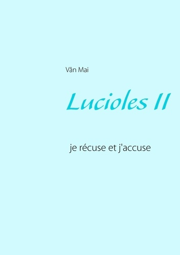 Lucioles. Je récuse et j'accuse