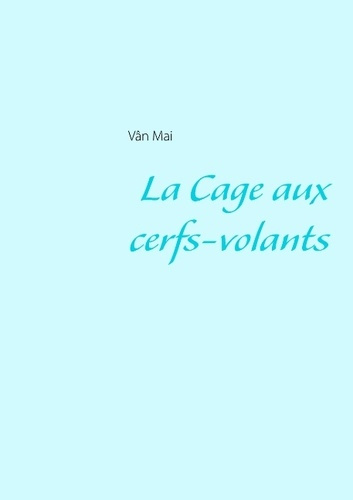 LA CAGE AUX CERFS-VOLANTS