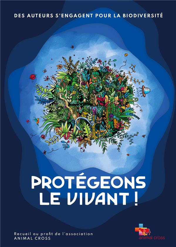 Protégeons le vivant ! Des auteurs s'engagent pour la biodiversité