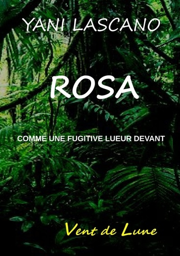 Rosa. Comme une fugitive lueur devant