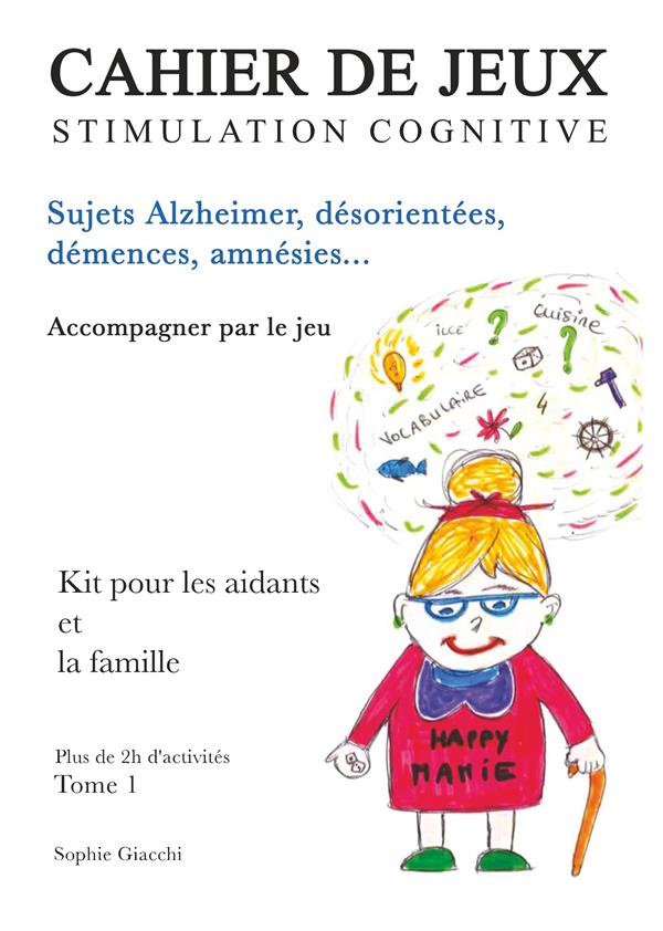 Cahier de jeux de stimulation cognitive. Sujets Alzheimer, désorientés, démences, amnésies