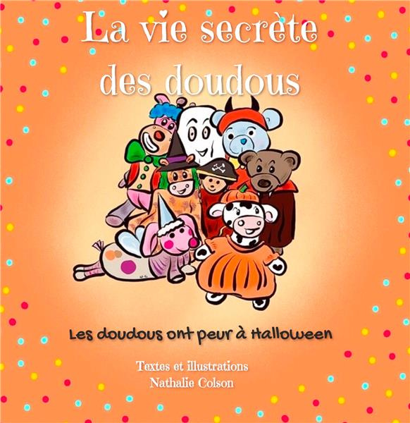 La vie secrète des doudous Tome 2 : Les doudous ont peur à Halloween
