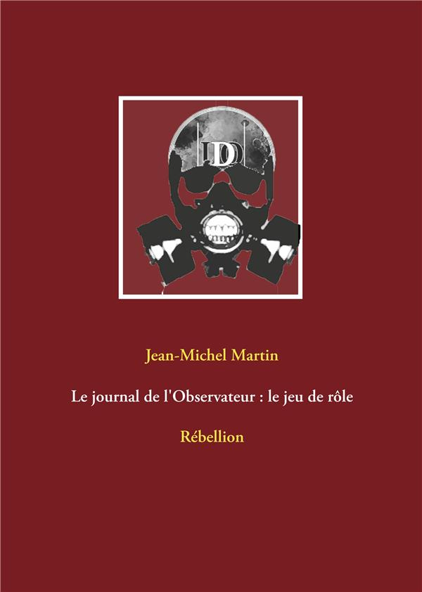 Le journal de l'observateur : le jeu de rôle. Rébellion V1.0