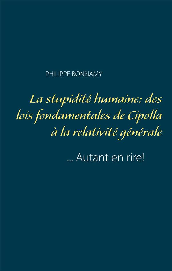 La stupidité humaine: des lois fondamentales de Cipolla à la relativité générale... Autant en rire!