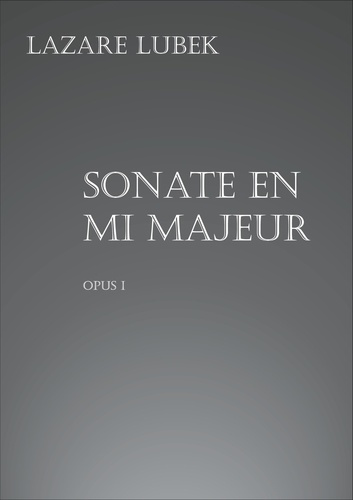 Musique tonale contemporaine pour piano. Opus I, Sonate en mi majeur