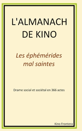 L'almanach de Kino. Les éphémérides mal-saintes