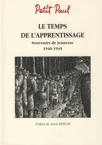 Le temps de l'apprentissage. Souvenirs de jeunesse 1940-1945