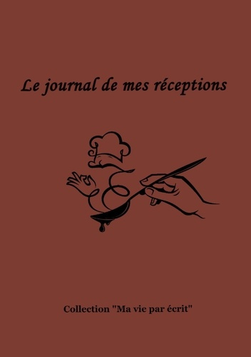 Ma vie par écrit : Le journal de mes réceptions