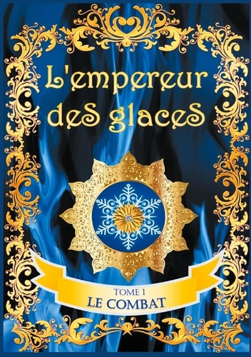 L'empereur des glaces Tome 1 : Le combat