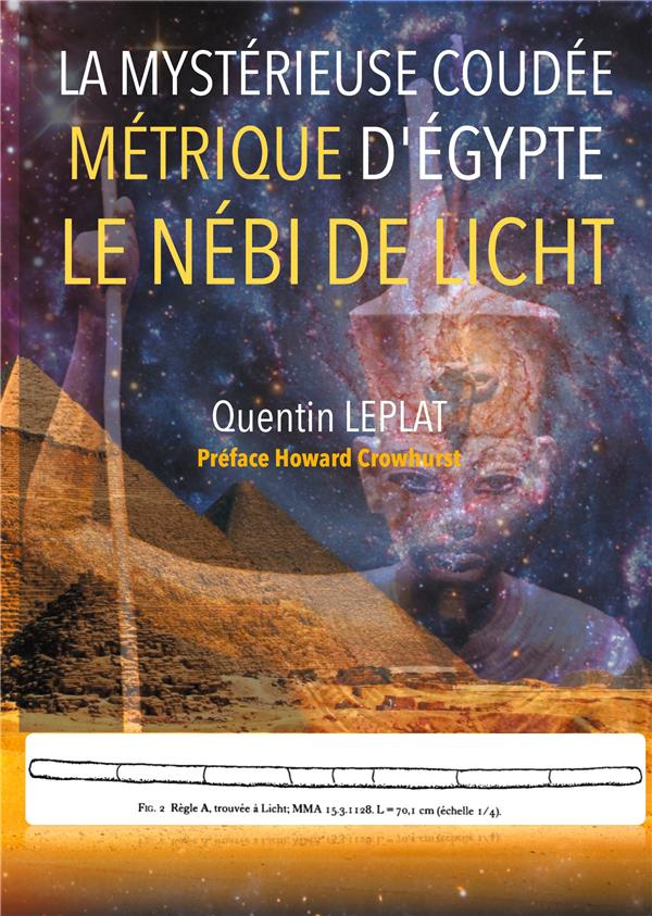 La Mytérieuse coudée métrique d'Egypte. Le Nébi de Licht