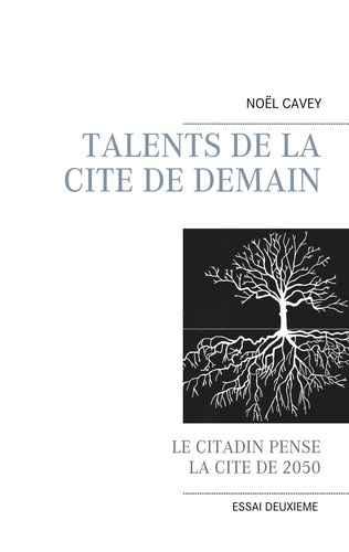 Talents de la cité de demain. Le citadin pense la cité de 2050