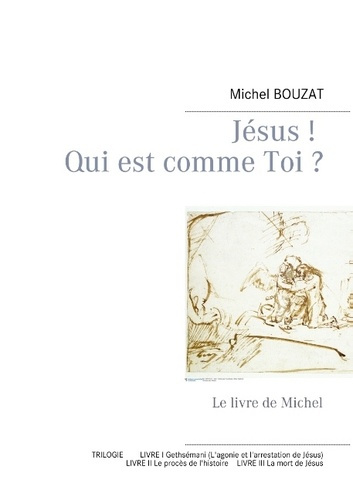 JESUS ! QUI EST COMME TOI ? - LE LIVRE DE MICHEL