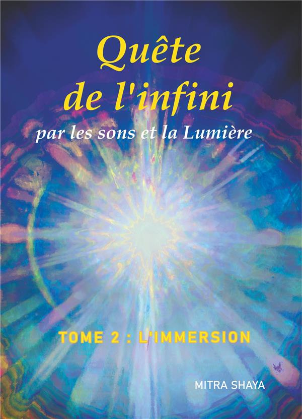 Quête de l'infini par les sons et la Lumière. Tome 2