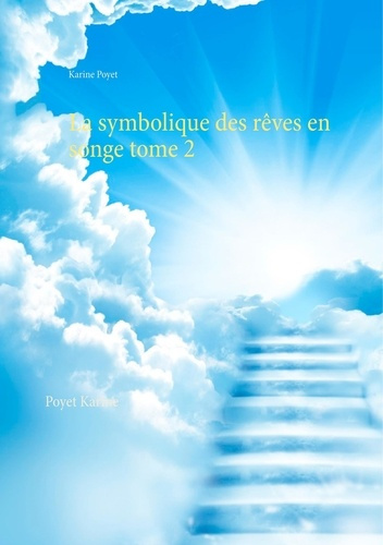 La symbolique des rêves en songe. Tome 2
