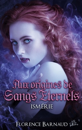 Aux Origines de Sangs Eternels. Ismérie